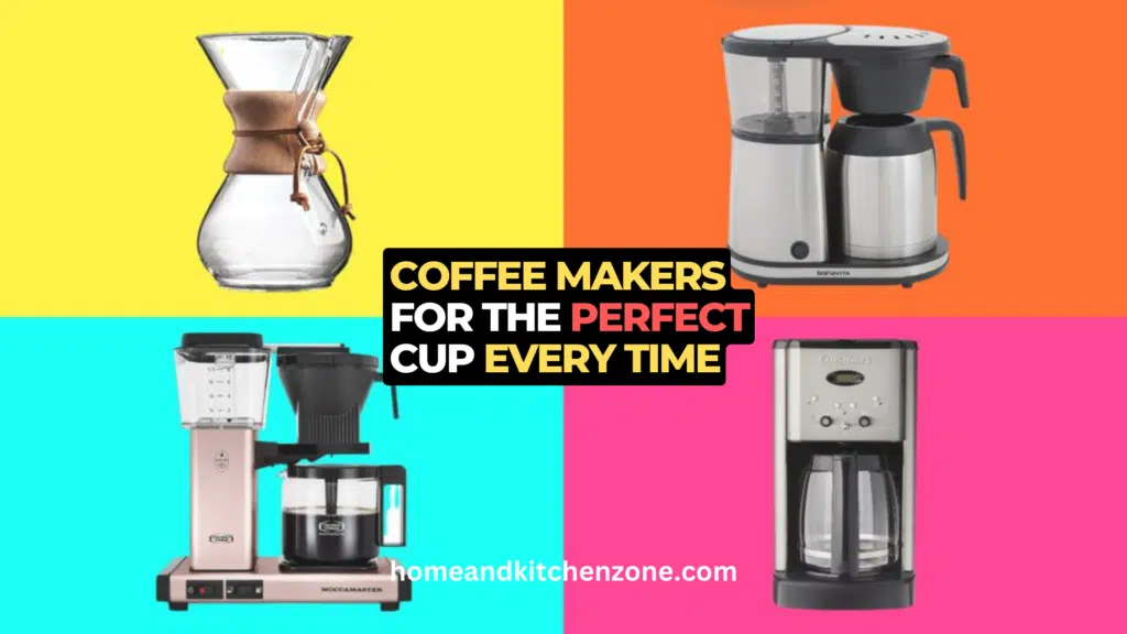 Top 10 Coffee Makers for the Perfect Cup Every Time