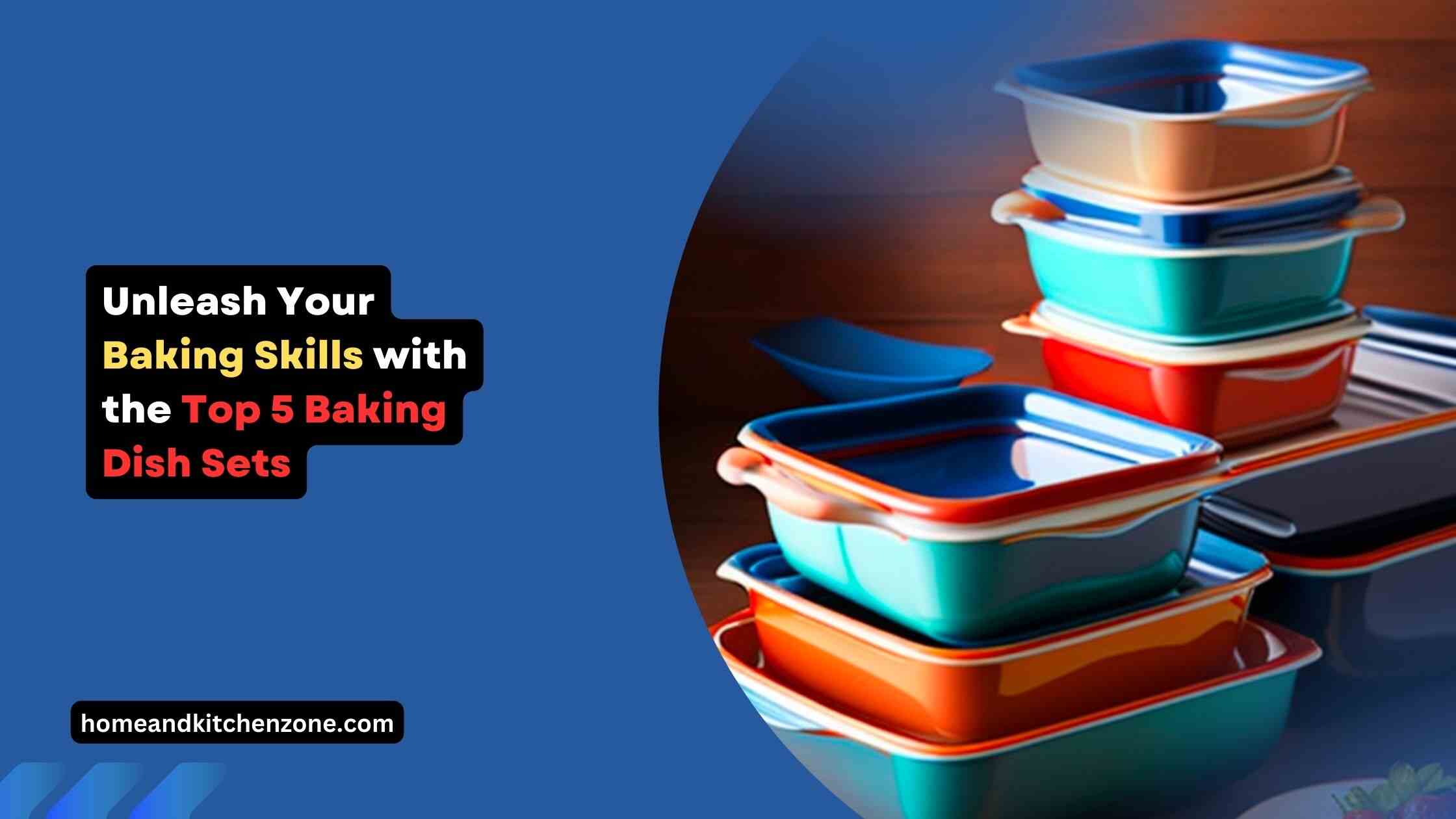 Unleash Your Baking Skills with the Top 5 Baking Dish Sets